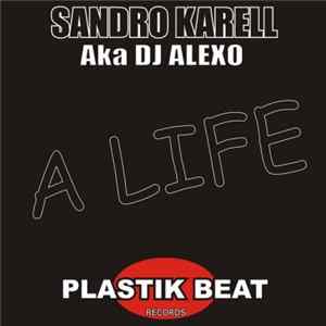 Download Sandro Karell Aka DJ Alexo - A Life