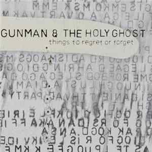 Download Gunman & The Holy Ghost - Things To Regret Or Forget