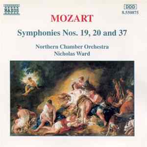 Download Mozart, Northern Chamber Orchestra, Nicholas Ward - Symphonies Nos. 19, 20 And 37
