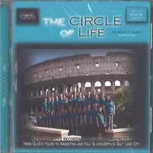 Download Dr. Brady R. Allred, SLVA - The Circle Of Life (Featuring Live Recordings and World Premieres from SLVA's Tours to Argentina and Italy & Concerts in Salt Lake City)