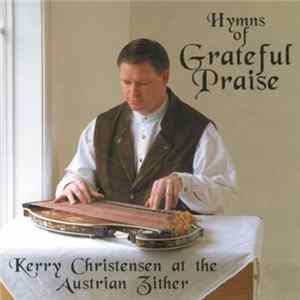 Download Kerry Christensen - Hymns Of Grateful Praise