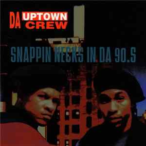 Download Da Uptown Crew - Snappin Necks In Da 90.s