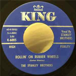 Download The Stanley Brothers - Rollin' On Rubber Wheels / How You've Tortured My Mind