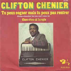 Download Clifton Chenier - Tu Peux Cogner Mais Tu Peux Pas Rentrer (Keep-a-Knockin' But You Can't Come In)