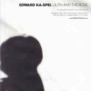 Download Edward Ka-Spel - Lilith And The Rose