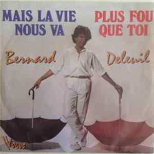 Download Bernard Deleuil - Mais La Vie Nous Va / Plus Fou Que Toi
