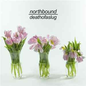Download Northbound - Death Of A Slug