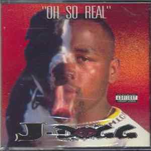 Download J-Dogg - Oh So Real