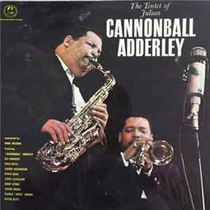 Download Cannonball Adderley - The Tentet Of Julian "Cannonball" Adderley