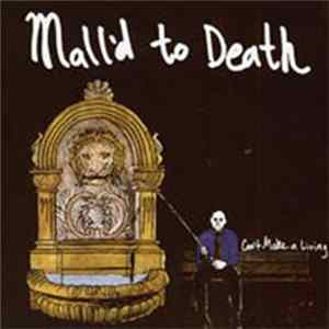 Download Mall'd To Death - Can't Make A Living