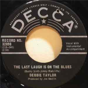 Download Debbie Taylor - The Last Laugh Is On The Blues / I Get The Blues