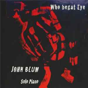 Download John Blum - Who Begat Eye