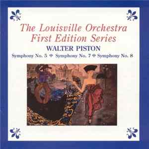 Download Walter Piston, The Louisville Orchestra - Symphony No. 5 - Symphony No. 7 - Symphony No. 8