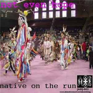 Download Not Even Hope - Native American On The Run