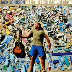 Download Jack Johnson - All The Light Above It Too