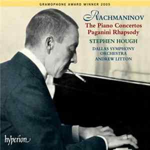 Download Rachmaninov, Stephen Hough, Dallas Symphony Orchestra, Andrew Litton - The Piano Concertos, Paganini Rhapsody