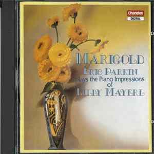 Download Eric Parkin Plays Billy Mayerl - Marigold: Piano Impressions Of Billy Mayerl