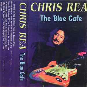 Download Chris Rea - The Blue Cafe