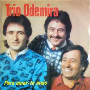 Download Trio Odemira - Para Amar-te Mais