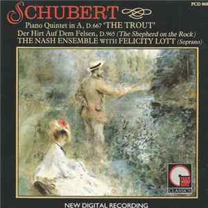 Download Schubert - The Nash Ensemble With Felicity Lott - Piano Quintet In A, D.667 'Trout' / Der Hirt Auf Dem Felsen, D.965 (The Shepherd On The Rock)