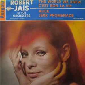 Download Robert Jaïs Et Son Orchestre - The World We Knew