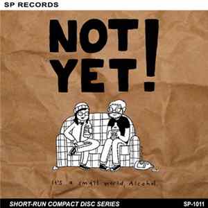 Download Not Yet! - It's A Small World, Alcohol