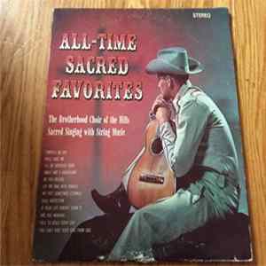 Download The Brotherhood Choir Of The Hills - All-Time Sacred Favorites