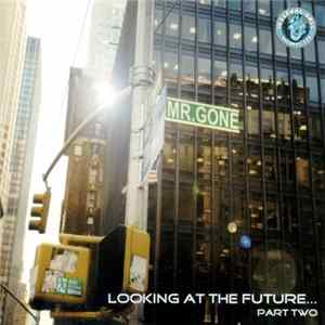 Download Mr. Gone - Looking At The Future...Part Two