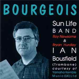 Download Bourgeois, Sun Life Band, Roy Newsome & Bryan Hurdley, Ian Bousfield - Bourgeois