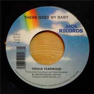 Download Trisha Yearwood - There Goes My Baby