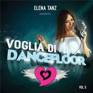 Download Elena Tanz - Voglia Di Dancefloor Vol 3