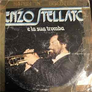Download Enzo Stellato E La Sua Tromba - Napoli "In"... Discoteca