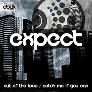 Download Expect - Out Of The Loop / Catch Me If You Can
