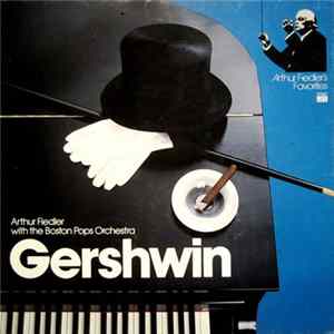 Download Arthur Fiedler With The Boston Pops Orchestra - Gershwin