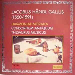Download Jacobus Händl Gallus, Consortium Antiquum, Thesaurus Musicus - Harmonia Morales