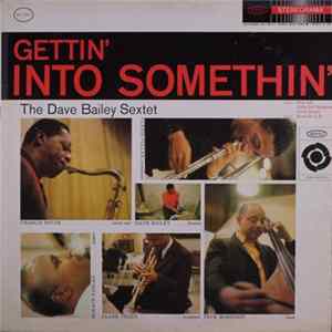 Download The Dave Bailey Sextet - Gettin' Into Somethin'