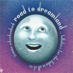 Download Jeanne Scherkenbach - Road To Dreamland ... Lullabies For The Baby In All Of Us