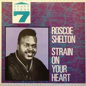 Download Roscoe Shelton - Strain On Your Heart