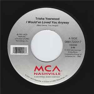 Download Trisha Yearwood - I Would've Loved You Anyway
