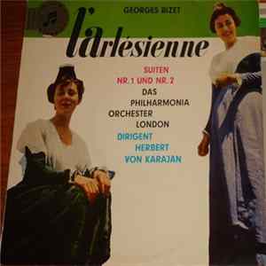 Download Georges Bizet, Herbert von Karajan, Das Philharmonia Orchester London - L'Arlésienne Suiten Nr. 1 Und Nr. 2