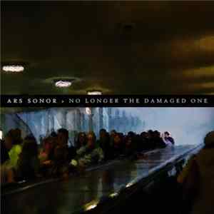Download Ars Sonor - No Longer The Damaged One