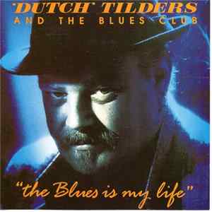 Download Dutch Tilders And The Blues Club - The Blues Is My Life