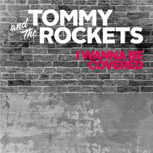 Download Tommy And The Rockets - I Wanna Be Covered