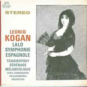Download Leonid Kogan, Kyril Kondrashin, The Philharmonia Orchestra, Lalo, Tchaikovsky - Symphonie Espagnole / Serenade Malancolique