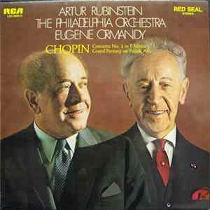Download Chopin, Artur Rubinstein, The Philadelphia Orchestra, Eugene Ormandy - Concerto No. 2 In F Minor / Grand Fantasy On Polish Airs