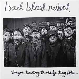 Download Bad Blood Revival - Tongue Twisting Tunes For Tiny Tots...