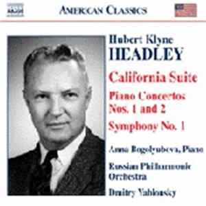 Download Hubert Klyne Headley - Anna Bogolyubova, Russian Philharmonic Orchestra, Dmitry Yablonsky - California Suite / Piano Concertos Nos. 1 And 2 / Symphony No. 1