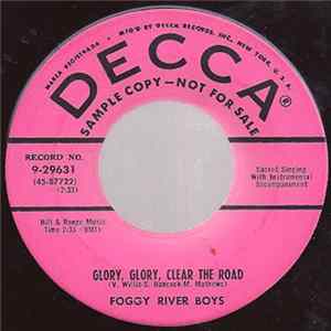 Download Foggy River Boys - Glory, Glory, Clear The Road / Yes I'm Satisfied