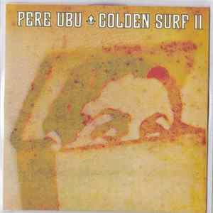 Download Pere Ubu - Golden Surf II