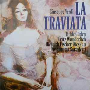 Download Giuseppe Verdi - Hilde Güden, Fritz Wunderlich, Dietrich Fischer-Dieskau ; Bruno Bartoletti - La Traviata
